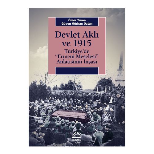 Devlet Aklı ve 1915 - Ömer Turan, Güven Gürkan Öztan