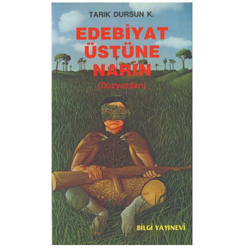 Edebiyat Üstüne Narin - Tarık Dursun K.