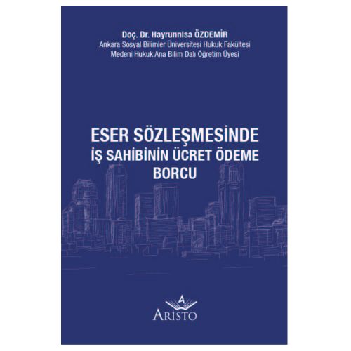 Eser Sözleşmesinde İş Sahibinin Ücret Ödeme Borcu - Hayrunnisa Özdemir