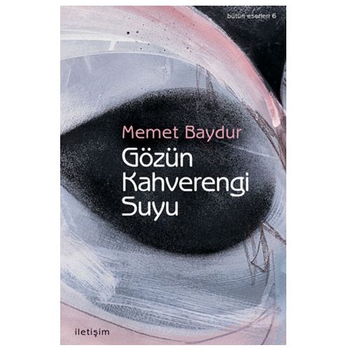 Gözün Kahverengi Suyu Hikayeler (1974-1994) - Memet Baydur