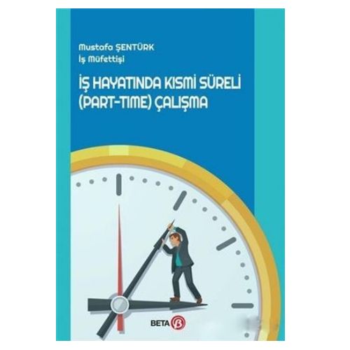 İş Hayatında Kısmi Süreli Part Time Çalışma - Mustafa Şentürk