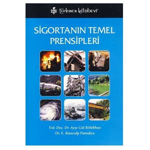 Sigortanın Temel Prensipleri - Ayşe Gül Bölükbaşı, E. Baturalp Pamukçu