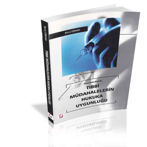 Ceza Hukuku\'nda Tıbbi Müdahalelerin Hukuka Uygunluğu - Barış Erman