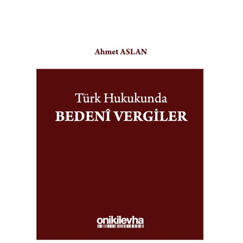 Türk Hukukunda Bedeni Vergiler - Ahmet Aslan