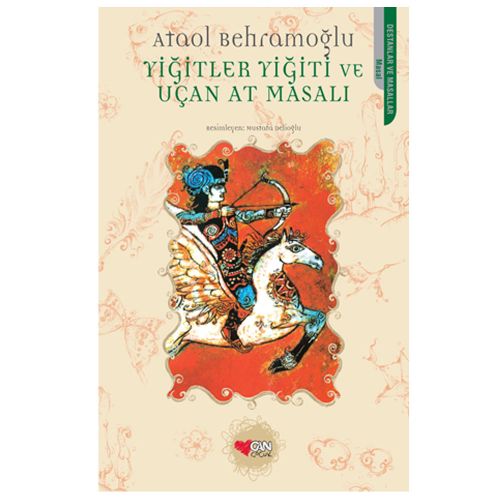 Yiğitler Yiğiti ve Uçan At Masalı - Ataol Behramoğlu