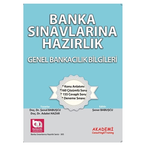 Banka Sınavlarına Hazırlık Genel Bankacılık Bilgileri - Adalet Hazar, Şenol Babuşcu