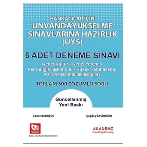 Bankacılar İçin Unvanda Yükselme Sınavlarına Hazırlık 5 Deneme Sınavı - Şener Babuşcu, Çağdaş Başdoğan