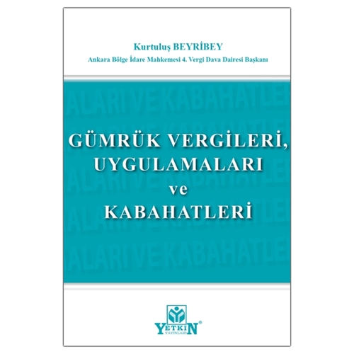 Gümrük Vergileri, Uygulamaları ve Kabahatleri - Kurtuluş Beyribey