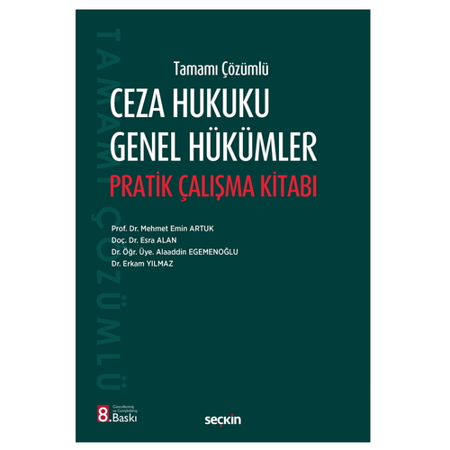 Tamamı Çözümlü Ceza Hukuku Genel Hükümler Pratik Çalışma Kitabı - Mehmet Emin Artuk