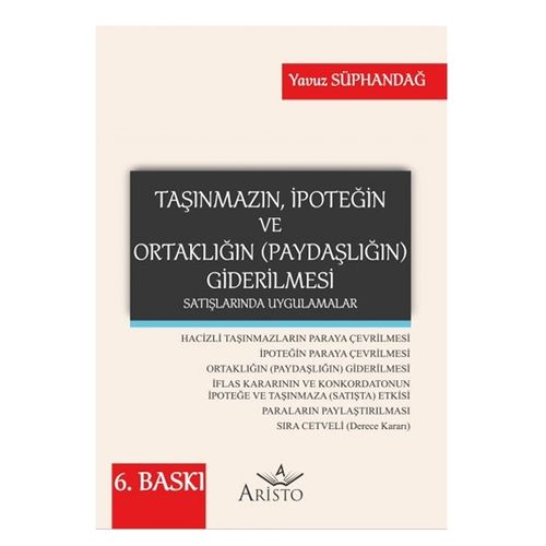 Taşınmazın, İpoteğin ve Ortaklığın (Paydaşlığın) Giderilmesi Satışlarında Uygulamalar - Yavuz Süphandağ