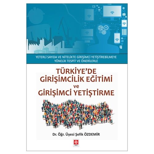 Türkiyede Girişimcilik Eğitimi ve Girişimci Yetiştirme - Şefik Özdemir