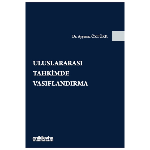 Uluslararası Tahkimde Vasıflandırma - Ayşenaz Öztürk