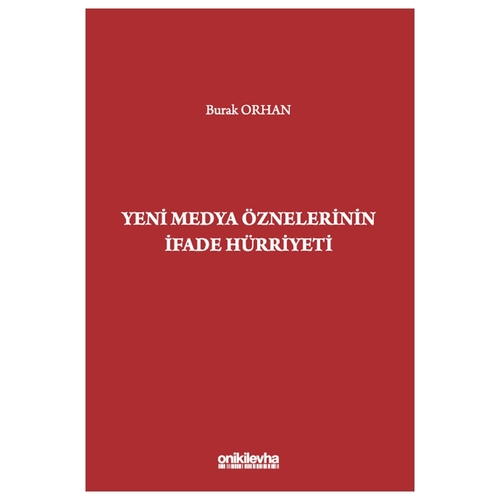 Yeni Medya Öznelerinin İfade Hürriyeti - Burak Orhan