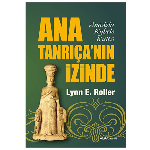 Ana Tanrıça\'nın İzinde - Lynn E. Roller