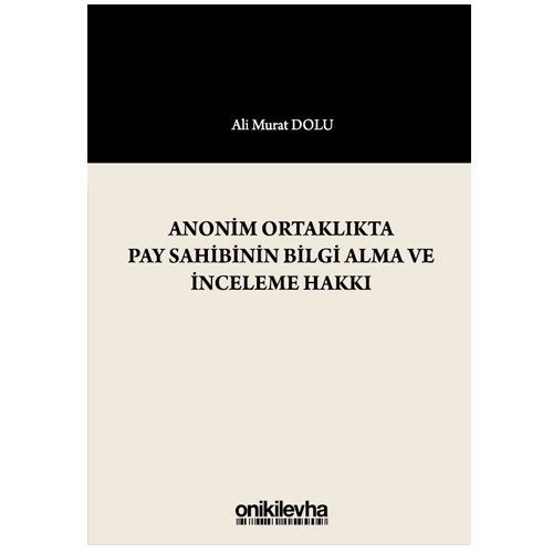 Anonim Ortaklıkta Pay Sahibinin Bilgi Alma ve İnceleme Hakkı - Ali Murat Dolu