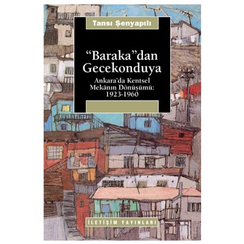 Barakadan Gecekonduya - Tansı Şenyapılı