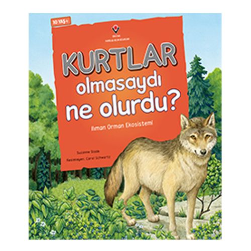 Besin Zinciri Tepkimeleri, Kurtlar Olmasaydı Ne Olurdu - Suzanne Slade