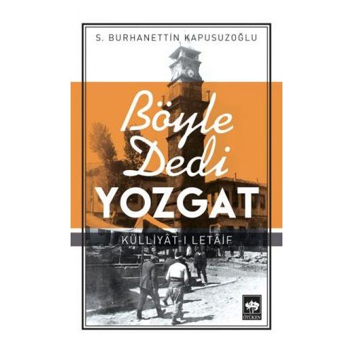 Böyle Dedi Yozgat - S. Burhanettin Kapusuzoğlu
