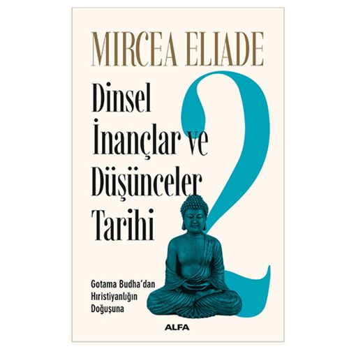 Dinsel İnançlar ve Düşünceler Tarihi 2 - Mircea Eliade