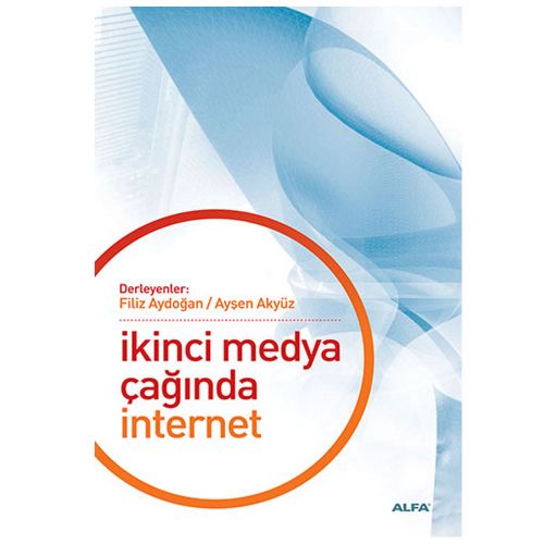 İkinci Medya Çağında İnternet - Filiz Aydoğan, Ayşen Akyüz