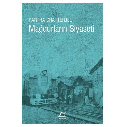 Mağdurların Siyaseti - Partha Chatterjee