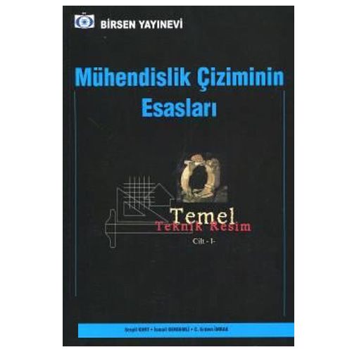 Mühendislik Çiziminin Esasları Temel Teknik Resim Cilt:1 Serpil Kurt, İsmail Gerdemeli, C. Erdem İmrak