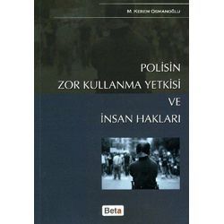 Polisin Zor Kullanma Yetkisi ve İnsan Hakları - M. Kerem Osmanoğlu