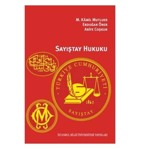 Sayıştay Hukuku - M. Kamil Mutluer, Arife Coşkun, Erdoğan Öner