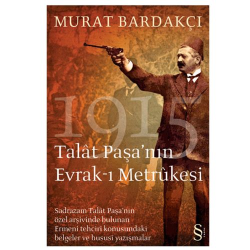 Talat Paşa\'nın Evrak-ı Metrukesi - Murat Bardakçı