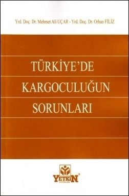 Türkiye\'de Kargoculuğun Sorunları - Mehmet Ali Uçar, Orhan Filiz
