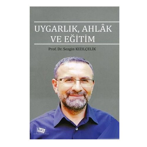Uygarlık, Ahlak ve Eğitim - Sezgin Kızılçelik