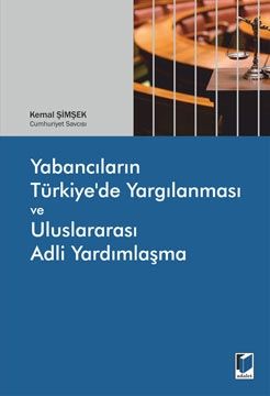 Yabancıların Türkiye\'de Yargılanması ve Uluslararası Adli Yardımlaşma - Kemal Şimşek