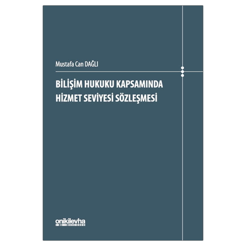 Bilişim Hukuku Kapsamında Hizmet Seviyesi Sözleşmesi - Mustafa Can Dağlı