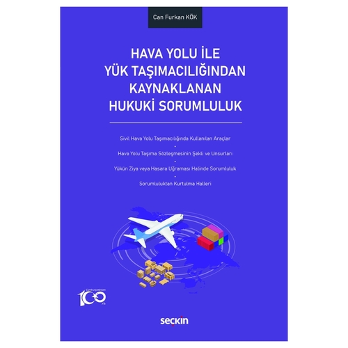 Hava Yolu ile Yük Taşımacılığından Kaynaklanan Hukuki Sorumluluk - Can Furkan Kök