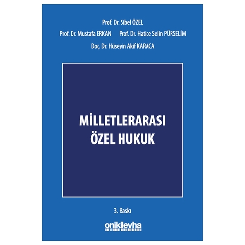 Milletlerarası Özel Hukuk - Sibel Özel, Mustafa Erkan, Hatice Selin Pürselim Arning, Hüseyin Akif Karaca