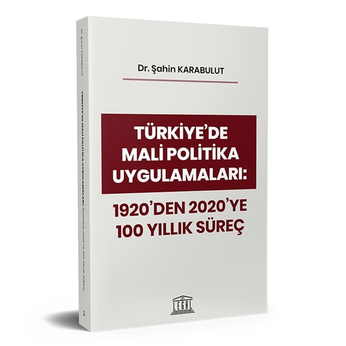 Türkiye\'de Mali Politika Uygulamaları: 1920\'den 2020\'ye 100 Yıllık Süreç - Şahin Karabulut