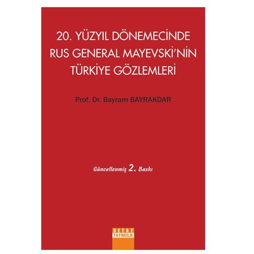 20. Yüzyıl Dönemecinde Rus General Mayevski’nin Türkiye Gözlemleri - Bayram Bayrakdar