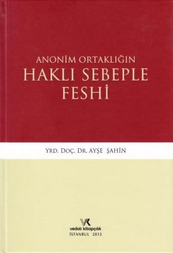 Anonim Ortaklığın Haklı Sebeple Feshi - Ayşe Şahin
