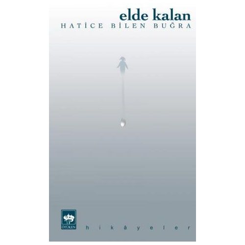 Elde Kalan - Hatice Bilen Buğra