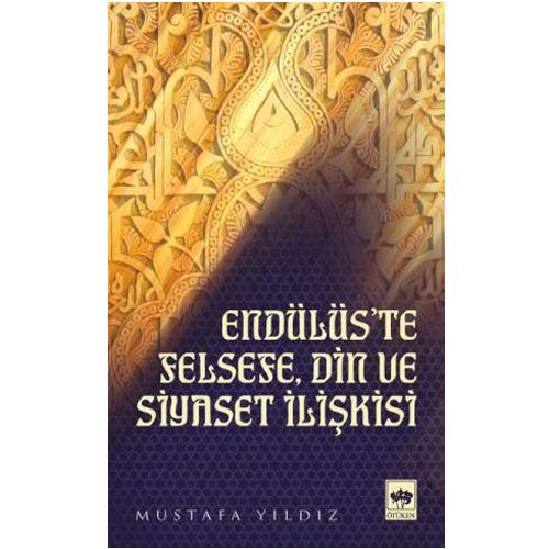 Endülüs\'te Felsefe, Din ve Siyaset İlişkisi - Mustafa Yıldız