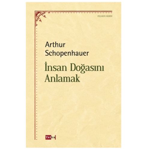 İnsan Doğasını Anlamak - Arthur Schopenhauer