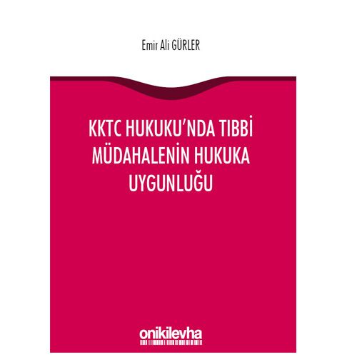 KKTC Hukuku\'nda Tıbbi Müdahalenin Hukuka Uygunluğu - Emir Ali Gürler
