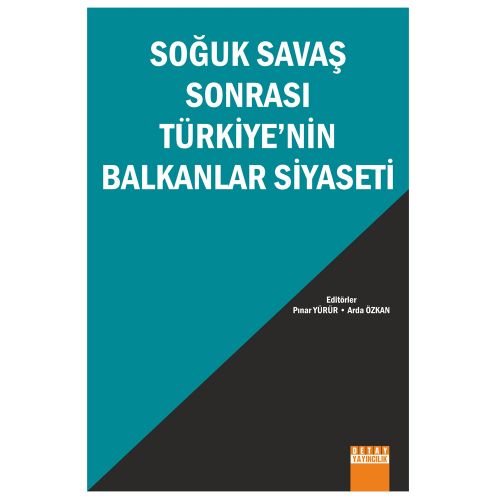 Soğuk Savaş Sonrası Türkiye\'nin Balkanlar Siyaseti - Pınar Yürür, Arda Özkan
