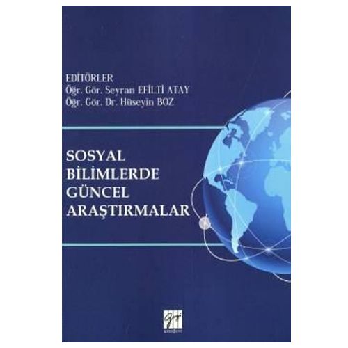 Sosyal Bilimlerde Güncel Araştırmalar - Seyran Efilti Atay, Hüseyin Boz