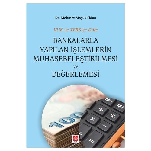 Bankalarla Yapılan İşlemlerin Muhasebeleştirilmesi ve Değerlendirilmesi - Mehmet Maşuk Fidan