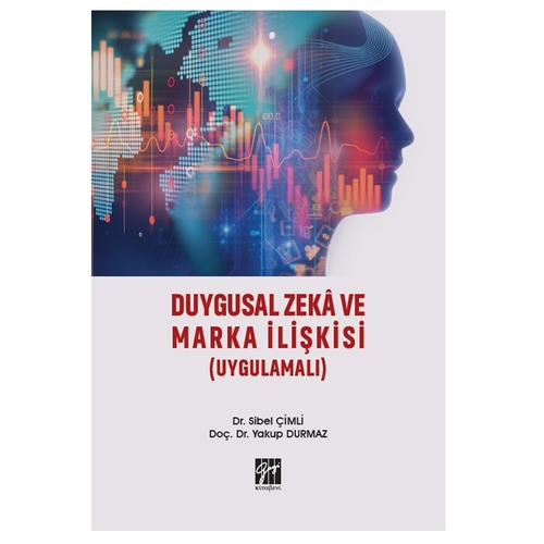 Duygusal Zeka ve Marka İlişkisi Uygulamalı - Sibel Çimli, Yakup Durmaz