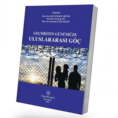 Geçmişten Günümüze Uluslararası Göç - Elif Yüksel Oktay, Ersin Kavi, Yasemin Çölgeçen
