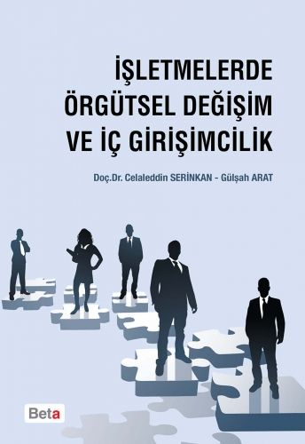 İşletmelerde Örgütsel Değişim ve İç Girişimcilik - Celaleddin Serinkan, Gülşah Arat