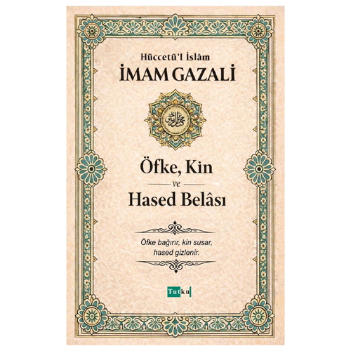 Öfke, Kin ve Hased Belası - İmam Gazali