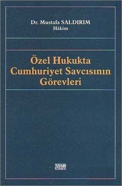 Özel Hukukta Cumhuriyet Savcısının Görevleri - Mustafa Saldırım